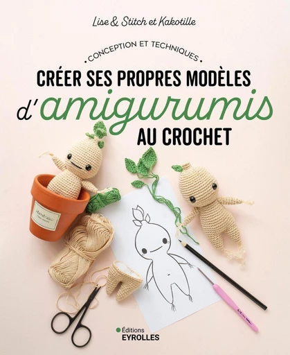 Créer ses propres modèles d'amigurumis au crochet - Lise Grandjonc, Clotilde Massot - Eyrolles