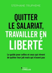 Quitter le salariat, travailler en liberté