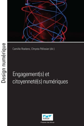 Engagement(s) et citoyenneté(s) numériques - Camille Roelens, Chrysta Pélissier - Presses des Mines