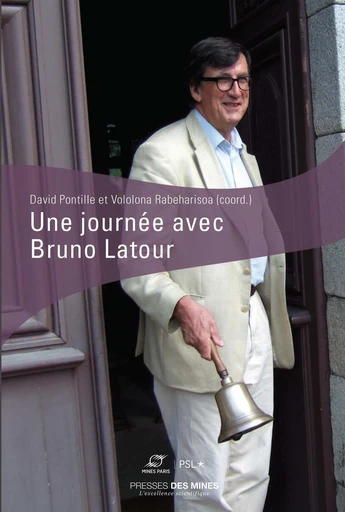 Une journée avec Bruno Latour - David Pontille, Vololona Rabeharisoa - Presses des Mines