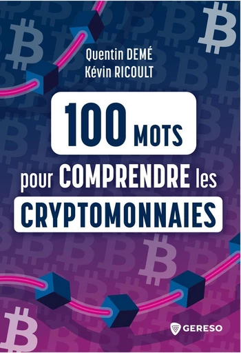 100 mots pour comprendre les cryptomonnaies - Quentin DEMÉ, Kévin RICOULT - Gereso