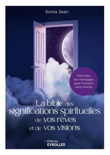 La bible des significations spirituelles de vos rêves et de vos visions - Sonia Jean - Eyrolles