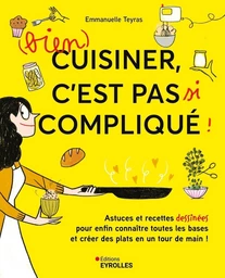 (bien) cuisiner, c'est pas si compliqué !