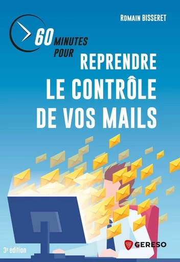 60 minutes pour reprendre le contrôle de vos mails - Romain Bisseret - Gereso