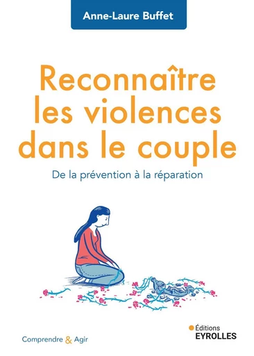 Reconnaître les violences dans le couple - Anne-Laure Buffet - Eyrolles