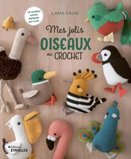 Mes jolis oiseaux au crochet - Ilaria Caliri - Eyrolles