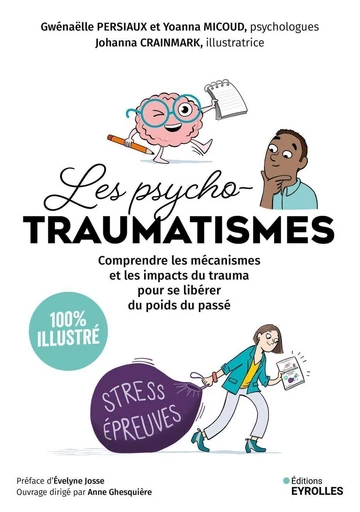 Les psychotraumatismes - 100 % illustré - Gwénaëlle Persiaux, Yoanna Micoud - Eyrolles