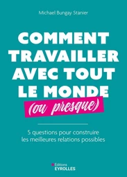 Comment travailler avec tout le monde (ou presque)