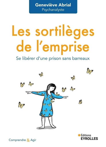 Les sortilèges de l'emprise - Geneviève ABRIAL - Eyrolles