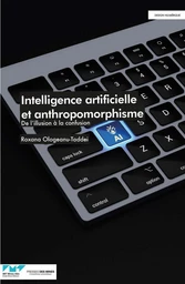 Intelligence artificielle et anthropomorphisme - Roxana Ologeanu-Taddei - Presses des Mines